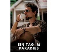 Ein Tag im Paradies: Erotische Schwulengeschichten für Erwachsene Männer