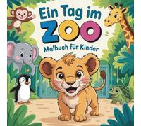 Ein Tag im Zoo - 50 lustige Tiere zum Ausmalen für Kinder ab 4 Jahren, fördert Konzentration und Kreativität