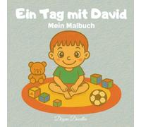 Ein Tag mit David - Mein Malbuch: Illustriertes Malbuch mit Routinen für mehr Selbstständigkeit und Spaß - perfekt für Kinder mit Autismus oder besonderen Bedürfnissen.