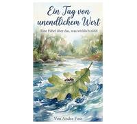 Ein Tag von unendlichem Wert: Eine Fabel über das, was wirklich zählt