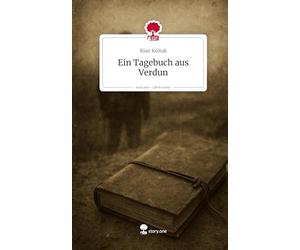 Ein Tagebuch aus Verdun. Life is a Story - story.one