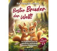 Ein Team für immer: Bester Bruder der Welt! Ein Kinderbuch über die unendliche Verbindung zwischen Geschwistern (inkl. Hörbuch - und wertvollen Tipps für Eltern)