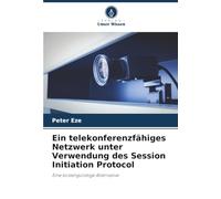 Ein telekonferenzfähiges Netzwerk unter Verwendung des Session Initiation Protocol: Eine kostengünstige Alternative