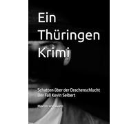 Ein Thüringen Krimi - Schatten über der Drachenschlucht: Der Fall Kevin Seibert