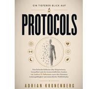 Ein tieferer Blick auf Protocols: Eine kritische Reflexion über Körperwissen, Gesundheit und die wissenschaftlichen Ansätze von Andrew D. Huberman ... und menschliches Wohlbefinden