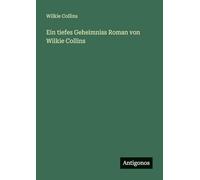 Ein tiefes Geheimniss Roman von Wilkie Collins