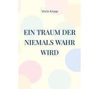 Ein Traum Der Niemals Wahr Wird