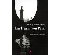 Ein Traum von Paris: Frühe Texte und Fotografien