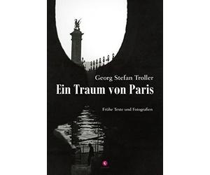 Ein Traum von Paris: Frühe Texte und Fotografien