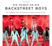 Ein Tribut an die Backstreet Boys: Der Bildband über die bekannteste Boygroup aller Zeiten