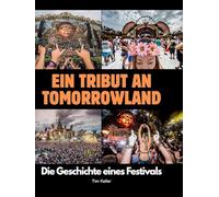 Ein Tribut an Tomorrowland: Die Geschichte eines Festivals. Hochwertige Hardcoverausgabe