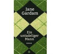 Ein untadeliger Mann | Jane Gardam Jane Gardam (Auteur)