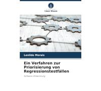 Ein Verfahren zur Priorisierung von Regressionstestfällen: Software-Entwicklung
