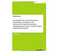 Ein Vergleich Der Unterschiedlichen Darstellung Von Humor In Der Französischen Und Der Deutschen Ausführung Des Comics "Asterix Bei Den Olympischen Spielen