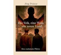 Ein Volk, eine Wahl, ein neues Land: Eine realistische Fiktion