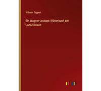 Ein Wagner-Lexicon: Wörterbuch der Unhöflichkeit