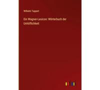 Ein Wagner-Lexicon: Wörterbuch der Unhöflichkeit