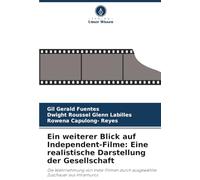 Ein weiterer Blick auf Independent-Filme: Eine realistische Darstellung der Gesellschaft: Die Wahrnehmung von Indie-Filmen durch ausgewählte Zuschauer aus Intramuros