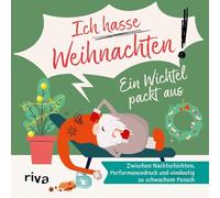 Ein Wichtel packt aus - "Ich hasse Weihnachten!": Zwischen Nachtschichten, Performancedruck und eindeutig zu schwachem Punsch | Schwarzhumorige Auszeit für Eltern im Weihnachtsstress