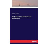 Ein Winter In Italien, Griechenland Und Konstantinopel