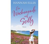 Ein Wochenende auf Scilly: Ein herzerwärmender Liebesroman auf den Scilly-Inseln