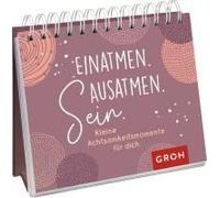 Einatmen. Ausatmen. Sein. - Kleine Achtsamkeitsmomente Für Dich