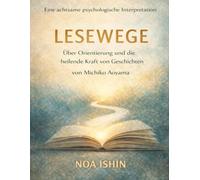 Eine achtsame psychologische Interpretation von Lesewege von Michiko Aoyama: Über Orientierung und die heilende Kraft von Geschichten