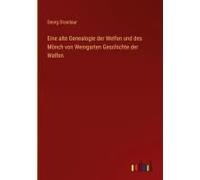 Eine Alte Genealogie Der Welfen Und Des Mönch Von Weingarten Geschichte Der Welfen