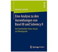 Eine Analyse Zu Den Auswirkungen Von Basel Iii Und Solvency Ii