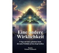 Eine andere Wirklichkeit: 9 Tage auf einer geheimen Insel, die mein Weltbild auf den Kopf stellten