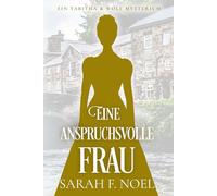 Eine anspruchsvolle Frau: Ein Historischer Liebeskrimi mit Tabitha und Wolf