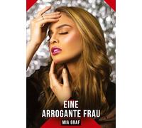 Eine arrogante Frau: Erotische Geschichten mit explizitem Sex für Erwachsene