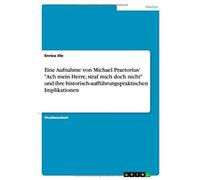 Eine Aufnahme Von Michael Praetorius' "Ach Mein Herre, Straf Mich Doch Nicht" Und Ihre Historisch-Aufführungspraktischen Implikationen
