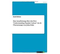 Eine Ausarbeitung Über Den Text "Understanding Popular Culture" (In Dt. Übersetzung) Von John Fiske
