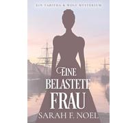 Eine belastete Frau: Ein Historischer Liebeskrimi mit Tabitha und Wolf
