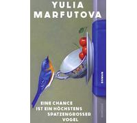 Eine Chance ist ein höchstens spatzengroßer Vogel: Roman | Eine bewegende russisch-jüdische Familiengeschichte, ein literarischer Glücksfall.