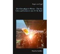 Eine Chronologie In Worten - Über Das Leben Und Leiden Mit Dem Fc St. Pauli