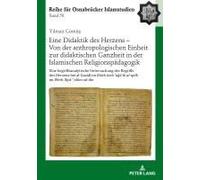 Eine Didaktik Des Herzens - Von Der Anthropologischen Einheit Zur Didaktischen Ganzheit In Der Islamischen Religionspädagogik