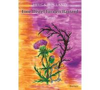 Eine Distel für den Bastard: Roman