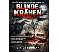 Eine düstere psychologische Kommentierung von Blinde Krähen von Elias Haller: Über Wahrnehmung ohne Gewissheit, Gewalt als Sprache des Verdrängten und ... wenn Schuld keinen Zeugen mehr findet