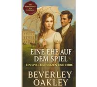 Eine Ehe auf dem Spiel: Ein Spiel um Herzen und Ehre mit höchstem Einsatz