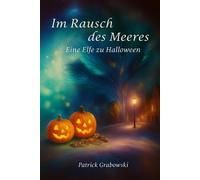 Eine Elfe zu Halloween Im Rausch des Meeres - Patrick Grabowski - tolino media - ebook (ePub) - Livre