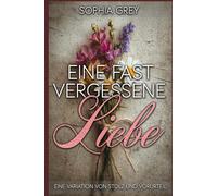 Eine fast vergessene Liebe: Eine Variation von Stolz und Vorurteil