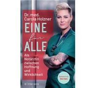 Carola Holzner Eine für alle: Als Notärztin zwischen Hoffnung (Various Formats)