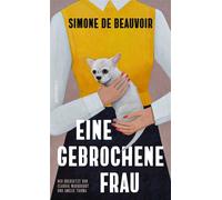 Eine gebrochene Frau «Witzig und extrem schlagfertig.» The Atlantic - Simone de Beauvoir - Rowohlt E-Book - ebook (ePub) - Livre