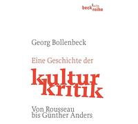Eine Geschichte der Kulturkritik: Von Rousseau bis Günther Anders