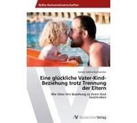 Eine Glückliche Vater-Kind-Beziehung Trotz Trennung Der Eltern