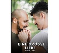 Eine große Liebe: Erotische Schwulengeschichten für Erwachsene Männer
