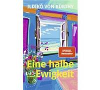 Eine halbe Ewigkeit | Ildikó von Kürthy Ildikó von Kürthy (Auteur)