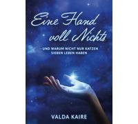 Eine Hand voll Nichts: - und warum nicht nur Katzen sieben Leben haben